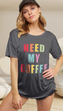 Need My Coffee Tee