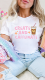 Create and Caffeinate Tee