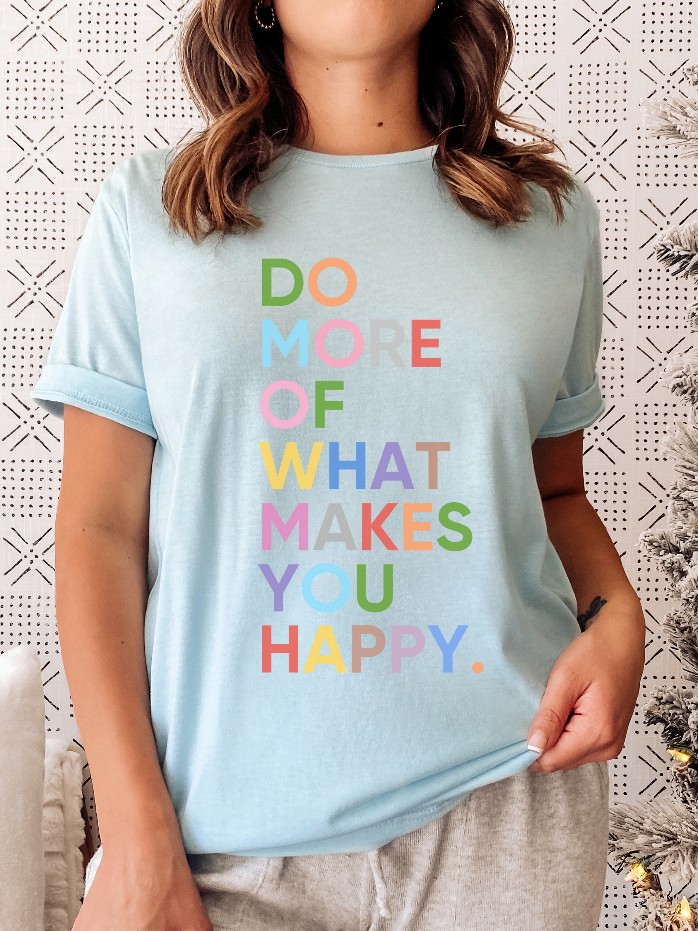 Do More of What Makes You Happy Tee