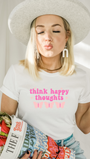 Think Happy Thoughts Tee