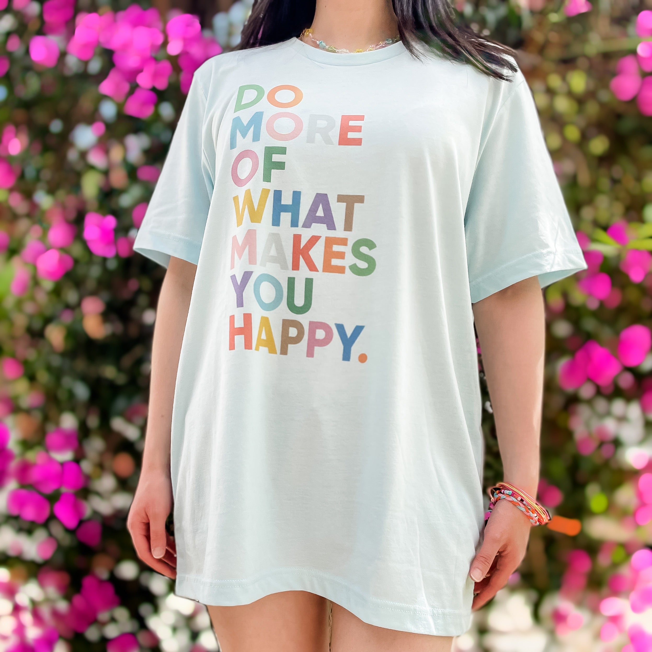 Do More of What Makes You Happy Tee